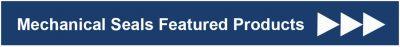 Mechanical Seals Featured Products
